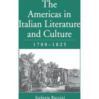 The Americas in Italian Literature and Culture, 1700–1825