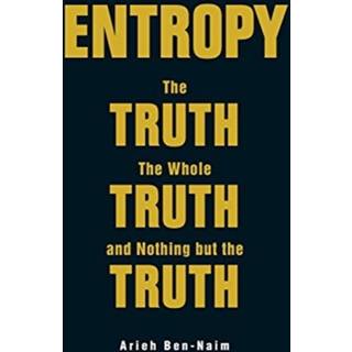 Entropy: The Truth, The Whole Truth, And Nothing But The Truth