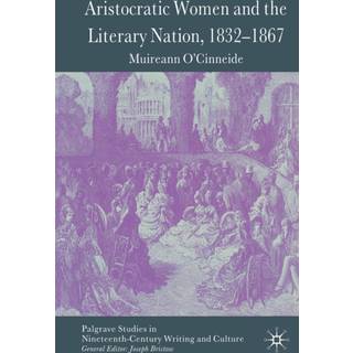 Aristocratic Women and the Literary Nation, 1832-1867