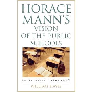 Horace Mann's Vision of the Public Schools