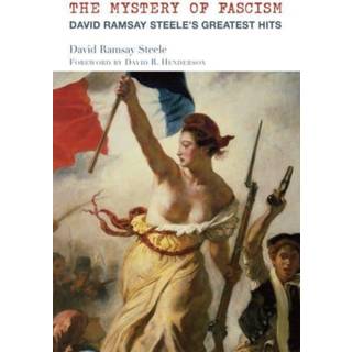 The Mystery of Fascism – David Ramsay Steele`s Greatest Hits