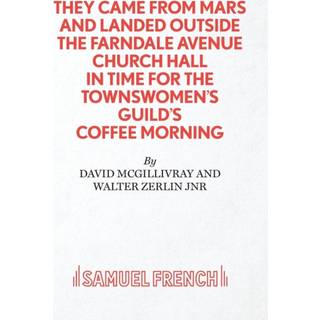 They Came from Mars and Landed Outside the Farndale Avenue Church Hall in Time for the Townswomen's Guild's Coffee Morning
