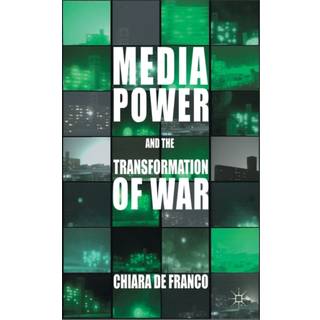 Media Power and The Transformation of War