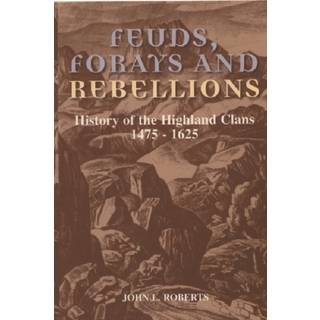 Feuds, Forays and Rebellions