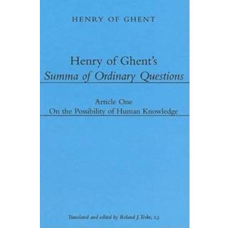Henry of Ghent`s Summa of Ordinary Questions – Article One: On the Possibility of Knowing