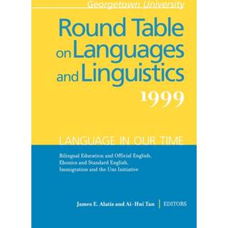 Georgetown University Round Table on Languages and Linguistics (GURT) 1999: Language in Our Time