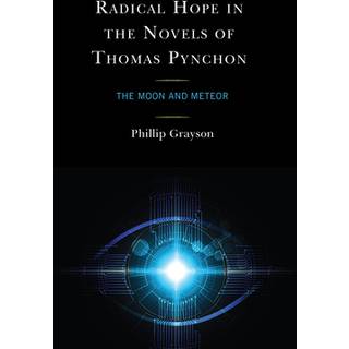 Radical Hope in the Novels of Thomas Pynchon