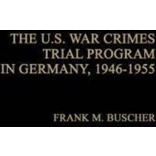 The U.S. War Crimes Trial Program in Germany, 1946-1955