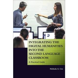 Integrating the Digital Humanities into the Second Language Classroom