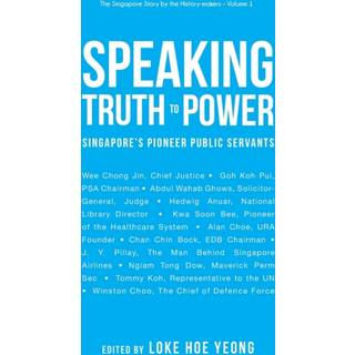 Speaking Truth To Power: Singapore's Pioneer Public Servants