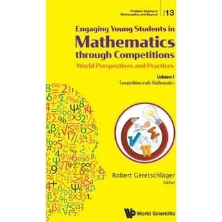 Engaging Young Students In Mathematics Through Competitions - World Perspectives And Practices: Volume I - Competition-ready Mathematics