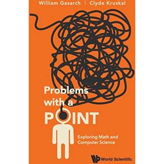 Problems With A Point: Exploring Math And Computer Science (4, 2019) | Clyde Kruskal,William Gasarch