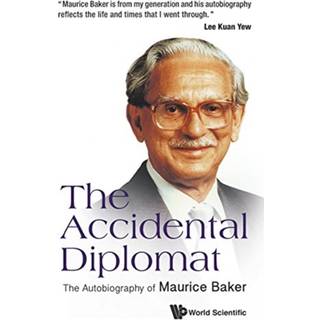 Accidental Diplomat, The: The Autobiography Of Maurice Baker