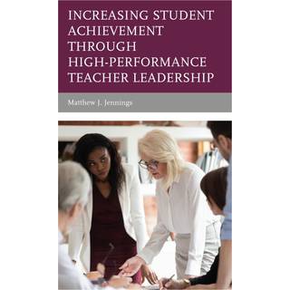 Increasing Student Achievement through High-Performance Teacher Leadership