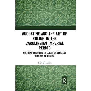 Augustine and the Art of Ruling in the Carolingian Imperial Period