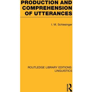 Production and Comprehension of Utterances (RLE Linguistics B: Grammar)