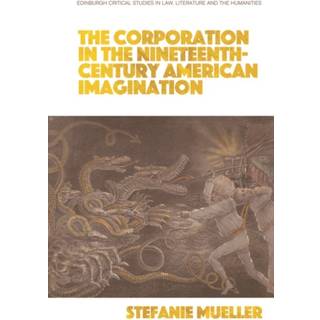 The Corporation in the Nineteenth-Century American Imagination