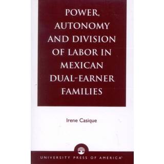 Power, Autonomy and Division of Labor in Mexican Dual-Earner Families