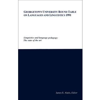 Georgetown University Round Table on Languages and Linguistics (GURT) 1991: Linguistics and Language Pedagogy