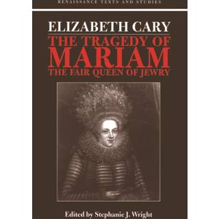 Elizabeth Cary: The Tragedy of Mariam