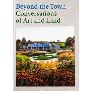 Beyond the Town: Conversations of Art and Land