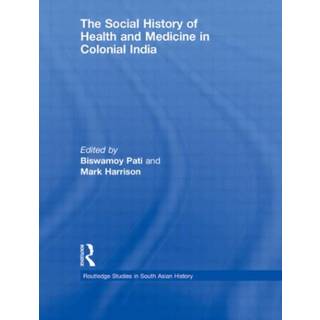 The Social History of Health and Medicine in Colonial India