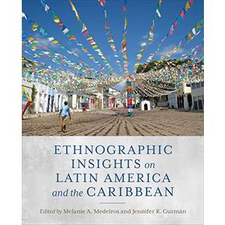 Ethnographic Insights on Latin America and the Caribbean