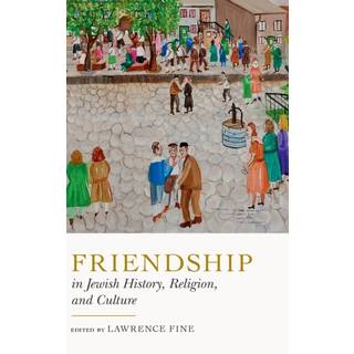 Friendship in Jewish History, Religion, and Culture
