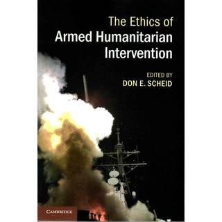 The Ethics of Armed Humanitarian Intervention