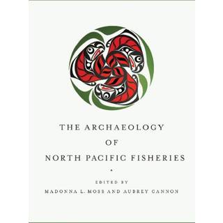 The Archaeology of North Pacific Fisheries