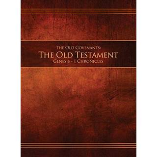 The Old Covenants, Part 1 - The Old Testament, Genesis - 1 Chronicles