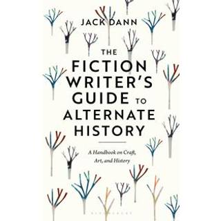 The Fiction Writer's Guide to Alternate History