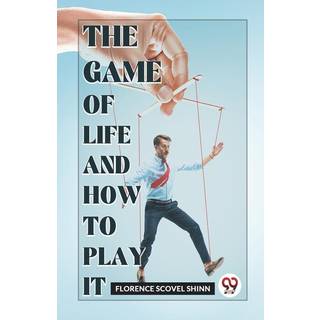 The Game of Life and How to Play it