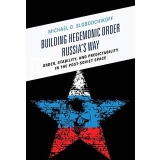 Building Hegemonic Order Russia's Way