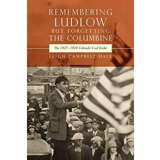 Remembering Ludlow but Forgetting the Columbine