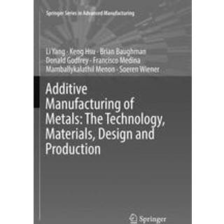 Additive Manufacturing of Metals: The Technology, Materials, Design and Production
