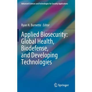Applied Biosecurity: Global Health, Biodefense, and Developing Technologies