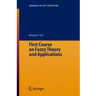 First Course on Fuzzy Theory and Applications