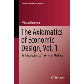 The Axiomatics of Economic Design, Vol. 1