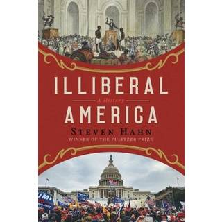 Illiberal America - A History