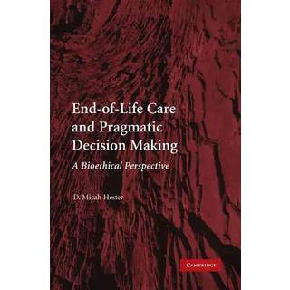 End-of-Life Care and Pragmatic Decision Making