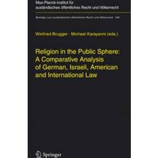 Religion in the Public Sphere: A Comparative Analysis of German, Israeli, American and International Law