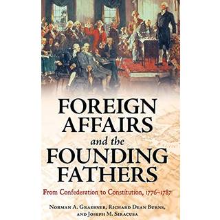Foreign Affairs and the Founding Fathers