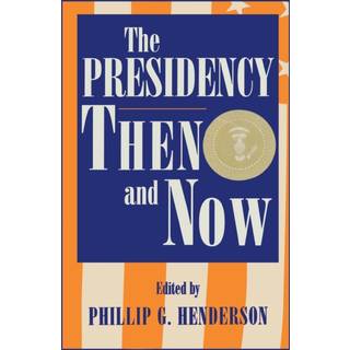 The Presidency Then and Now