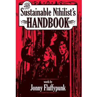 The Sustainable Nihilist's Handbook