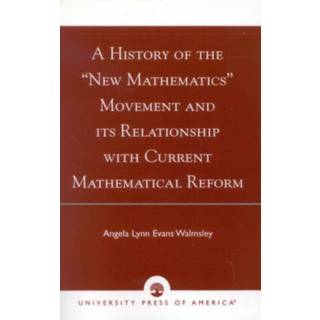 A History of the 'New Mathematics' Movement and its Relationship with Current Mathematical Reform