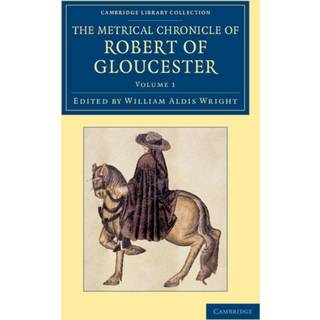 The Metrical Chronicle of Robert of Gloucester