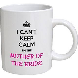 Jeg kan ikke holde mig rolig. Jeg er mor til bruden 11 ounces sjove kaffekrus