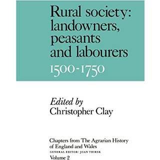 Chapters from the Agrarian History of England and Wales: Volume 2, Rural Society: Landowners, Peasants and Labourers, 1500–1750