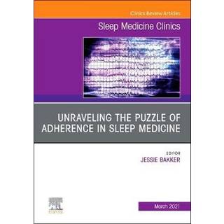 Unraveling the Puzzle of Adherence in Sleep Medicine, An Issue of Sleep Medicine Clinics